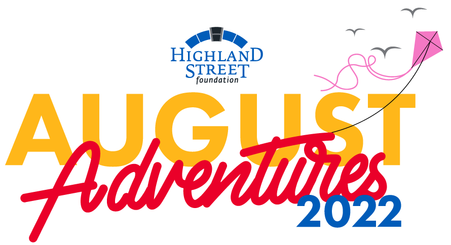 The logo for August Adventures. There is text that reads: "Highland Street foundation. August Adventures. August 8th, 2022."