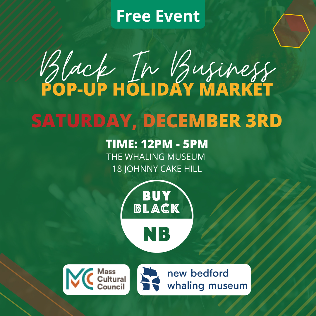 A facebook post for a popup Holiday Market. It reads "Free Event. Black in Business pop-up Holiday Market Saturday December 3rd. Time: 12 PM - 5 PM. The Whaling Museum, 18 Johny Cake Hill. Buy Black NB. Mass Cultural Council, New Bedford Whaling Museum" .